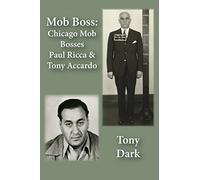 Mob Boss: Chicago Mob Bosses Paul Ricca and Tony Accardo