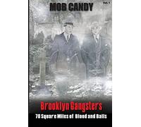 Mob Candy's "Brooklyn Gangsters" - 70 Square Miles of Blood and Balls