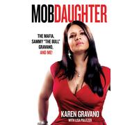 Mob Daughter: The Mafia, Sammy "The Bull" Gravano, and Me