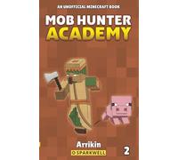 Mob Hunter Academy #2: An Unofficial Minecraft Book