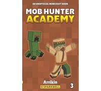Mob Hunter Academy #3: An Unofficial Minecraft Book
