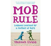 MOB Rule: Lessons Learned by a Mother Of Boys