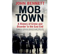 Mob Town: A History of Crime and Disorder in the East End