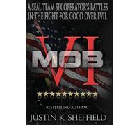 Mob VI: A Seal Team Six Operator's Battles in the Fight for Good over Evil