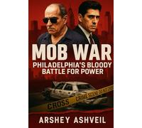 Mob War: Philadelphia’s Bloody Battle for Power: The True Story of Joey Merlino, John Stanfa, and the Mafia That Tore a City Apart