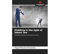 Mobbing in the light of labour law: Brief legal overview of workplace bullying