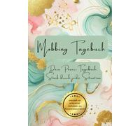 Mobbing Tagebuch: Mobbing Buch für Kinder Grundschule, bei Mobbing Schule, Buch Mobbing Mädchen, Mobbing Teenager, Hilfe und Dokumentation, ... (Psychologische Kinder- und Jugendbücher)