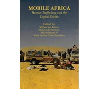 Mobile Africa: Human Trafficking and the Digital Divide: 3 (Connected and Mobile)