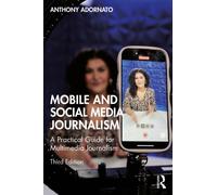 Mobile and Social Media Journalism : A Practical Guide for Multimedia Journalism