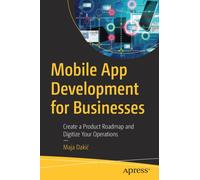 Mobile App Development for Businesses : Create a Product Roadmap and Digitize Your Operations