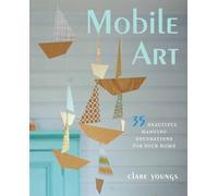 Mobile Art: Make your home a magical place with these 35 beautiful hanging decorations