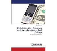 Mobile Banking Adoption and Users Behaviour. 2nd Edition: The Managers Dilemma