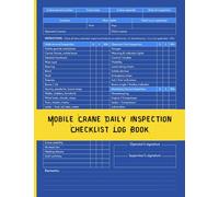 Mobile Crane Daily Inspection Checklist Log Book, Crane Inspection Checklist Record Book, and Crane Operator Checklist for Safety and Staying Compliant with OSHA Regulations.