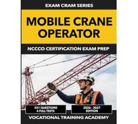 Mobile Crane Operator Exam Cram - NCCCO Certification Exam Prep: 530 Practice Questions with Detailed Explanations | 4 Full-Length Tests | 2026-2027 ... | 2026-2027 Edition (US Exam Cram Series)