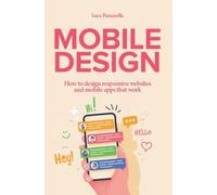 Mobile design: How to design responsive websites and mobile apps that work (Manuals for web designers)