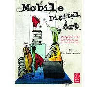 Mobile Digital Art – Using the iPad and iPhone as Creative Tools – Routledge