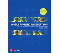 Mobile Forensic Investigations: A Guide to Evidence Collection, Analysis, and Presentation, Second Edition (NETWORKING & COMM - OMG)