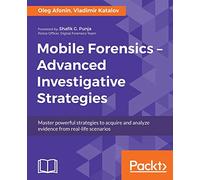 Mobile Forensics - Advanced Investigative Strategies – Acquire & analyze evidence – Packt Publishing