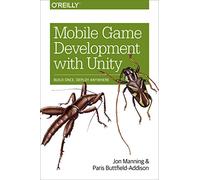 Mobile Game Development with Unity: Build Once, Deploy Anywhere