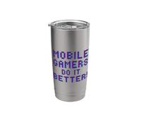 Mobile Gamers Do It Better Funny Mobile Phone Tablet Gaming Stainless Steel Insulated Tumbler