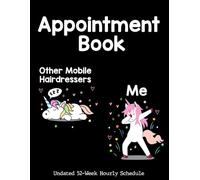 Mobile Hairdresser Appointment Book: Undated 52-Week Hourly Schedule Dabbing Unicorn Planner For Mobile Hairdressers. Hairdressing Appointment Book