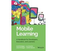 Mobile Learning: A Handbook for Developers, Educators, and Learners (Wiley and SAS Business Series)