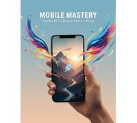 Mobile Mastery: The Art Of On-Device Photo Editing