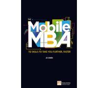 Mobile MBA, The – 112 Skills to Take You Further, Faster