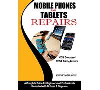 Mobile Phones and Tablets Repairs: A Complete Guide for Beginners and Professionals: 1