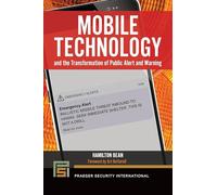 Mobile Technology and the Transformation of Public Alert and Warning (Praeger Security International)