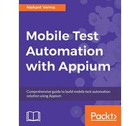 Mobile Test Automation with Appium: Mobile application testing made easy