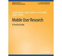 Mobile User Research: A Practical Guide (Synthesis Lectures on Mobile & Pervasive Computing)