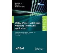 Mobile Wireless Middleware, Operating Systems and Applications: 11th EAI International Conference, MOBILWARE 2022, Virtual Event, December 28-29, ... and Telecommunications Engineering, 507)