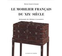Mobilier Francais Du XIX E Siecle, Le: DICTIONNAIRE DES EBENISTES ET MENUISIERS