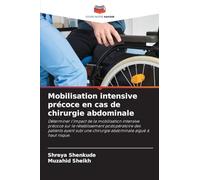 Mobilisation intensive précoce en cas de chirurgie abdominale: Déterminer l'impact de la mobilisation intensive précoce sur le rétablissement ... une ... une chirurgie abdominale aiguë à haut risque.