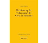 Mobilisierung der Verfassung in der Covid-19-Pandemie: Eine rechtsvergleichende Studie zu Deutschland und Italien (Verfassungsentwicklung in Europa)