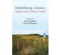 Mobilising Classics: Reading Radical Writing in Ireland