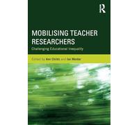 Mobilising Teacher Researchers – Challenging Educational Inequality