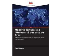 Mobilité culturelle à l'Université des arts de Graz: Différences et points communs entre les étudiants internationaux