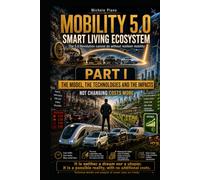 MOBILITY 5.0 SMART LIVING ECOSYSTEM PART I: THE MODEL, THE TECHNOLOGIES AND THE IMPACTS (IL MONDO IDEALE)