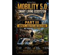 Mobility 5.0 - Smart Living Ecosystem - Part III: Impacts, Analyses and Solutions (IL MONDO IDEALE)