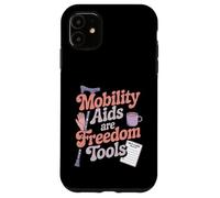 Mobility Aids Are Freedom Tools Disability Pride Case for iPhone 11
