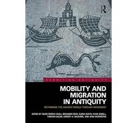Mobility and Migration in Antiquity: Rethinking the Ancient World through Movement (Rewriting Antiquity)