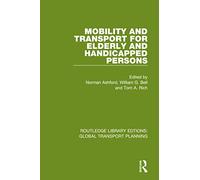 Mobility and Transport for Elderly and Handicapped Persons (Routledge Library Edtions: Global Transport Planning)