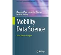 Mobility Data Science – From Data to Insights (Data-Centric Systems and Applications)