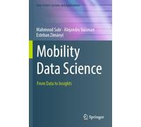 Mobility Data Science: From Data to Insights (Data-Centric Systems and Applications)