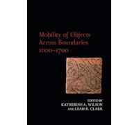 Mobility of Objects Across Boundaries 1000-1700 (Exeter Studies in Medieval Europe)