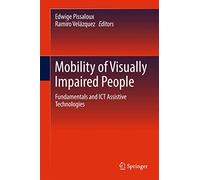 Mobility of Visually Impaired People: Fundamentals and ICT Assistive Technologies