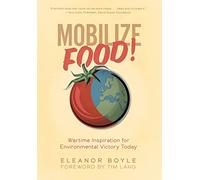 Mobilize Food!: Wartime Inspiration for Environmental Victory Today
