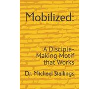 Mobilized:: A Disciple-Making Motif that Works